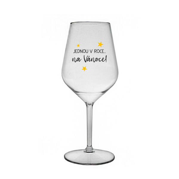 JEDNOU V ROCE NA VÁNOCE - čirá nerozbitná sklenice na víno 470 ml