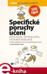Specifické poruchy učení. Dyslexie, dysgrafie, dysortografie - Kamila Balharová, Olga Zelinková e-kniha