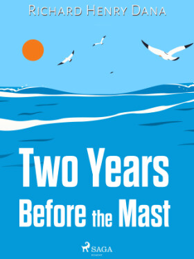 Two Years Before the Mast - Richard Henry Dana - e-kniha
