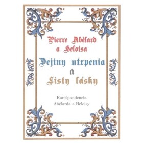 Pierre Abélard Heloisa Dejiny utrpenia listy lásky