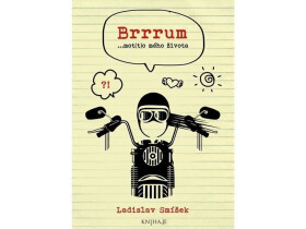 Brrrum...mot(t)o mého života - Ladislav Smíšek