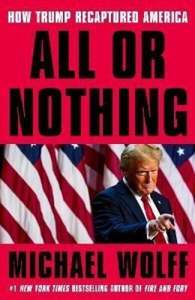 All or Nothing - Michael Wolff