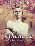 Athénaïse and Other Selected Stories - Kate Chopin - e-kniha