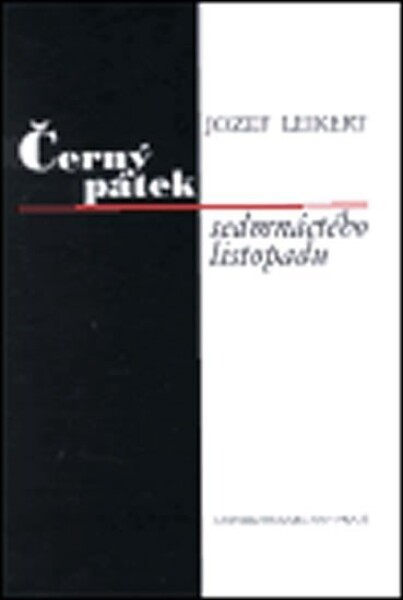 Černý pátek sedmnáctého listopadu Jozef Leikert