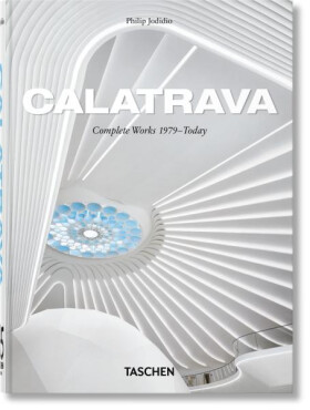 Calatrava. Complete Works 1979–Today. 45th Ed. - Philip Jodidio