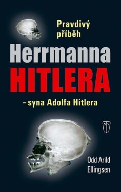 Pravdivý příběh Herrmanna Hitlera - syna Adolfa Hitlera - Odd Arild Ellingsen