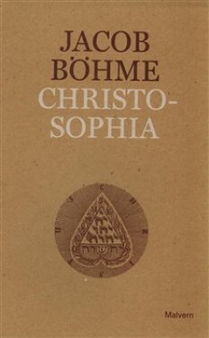 Christosophia čili Cesta ke Kristu jiné texty Jacob Böhme