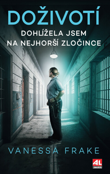 Doživotí - Dohlížela jsem na nejhorší zločince - Kelly, Vanessa, Ruth Frake