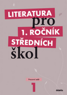 Literatura pro 1. ročník SŠ - Pracovní sešit - kolektiv autorů