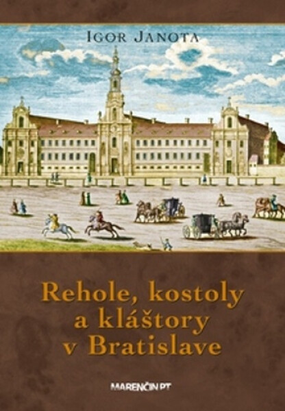 Rehole, kostoly kláštory Bratislave