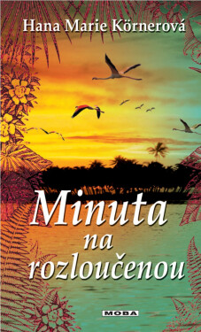 Minuta na rozloučenou - Hana Marie Körnerová