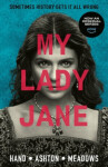 My Lady Jane: The Not Entirely True Story - Cynthia Hand