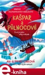 Kroniky Nezmapovaných království: Kašpar a půlnocové - Abi Elphinstone