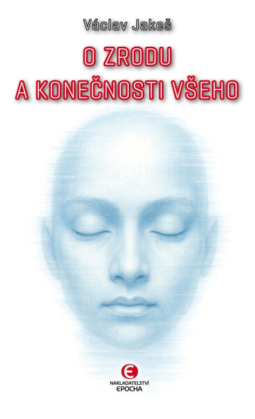 O zrodu a konečnosti všeho - Václav Jakeš