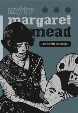 Mýty Margaret Mead Martin Soukup