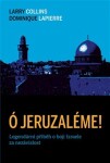 Ó Jeruzaléme! - Legendární příběh o boji Izraele za nezávislost, 3. vydání - Larry Collins