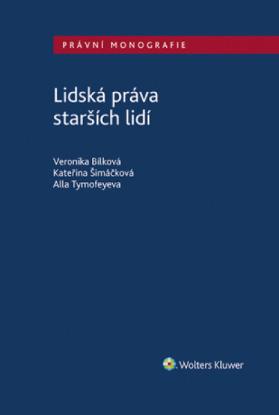 Lidská práva starších lidí - Veronika Bílková, Kateřina Šimáčková, Alla Tymofey - e-kniha