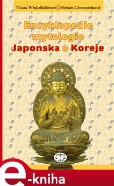 Encyklopedie mytologie Japonska a Koreje - Miriam Löwensteinová, Vlasta Winkelhöferová e-kniha