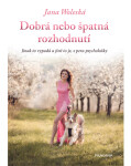 Dobrá nebo špatná rozhodnutí - Jana Woleská