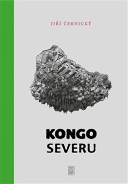 Kongo severu - Oblasti, kde nic není - Jiří Černý