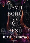 Úsvit bohů a běsů - K. A. Tuckerová