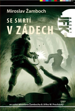 Agent JFK 006 - Se smrtí v zádech - Miroslav Žamboch