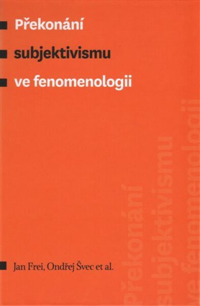 Překonání subjektivismu ve fenomenologii Jan Frei,