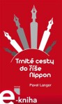 Trnité cesty do říše Nippon - Pavel Langer e-kniha