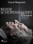 Beside Schopenhauer's Corpse - Guy de Maupassant