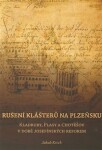 Rušení klášterů na Plzeňsku Jakub Krček