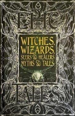 Witches, Wizards, Seers &amp; Healers Myths &amp; Tales: Epic Tales - Diane Purkiss