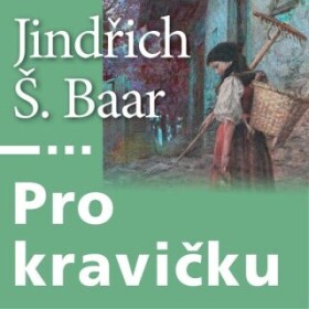 Pro kravičku - Jindřich Šimon Baar - audiokniha