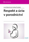 Respekt a úcta v porodnictví - Mazúchová Lucia, Andrea Porubská