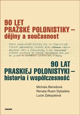 90 let pražské polonistiky dějiny současnost Michala Benešová,