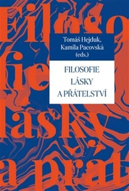 Filosofie lásky přátelství Tomáš Hejduk