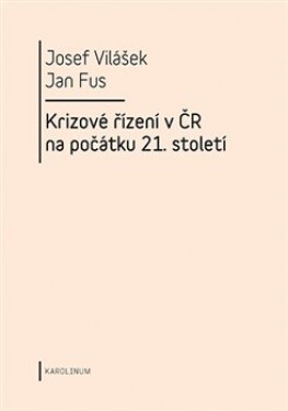 Krizové řízení ČR na počátku 21.století Josef Vilášek