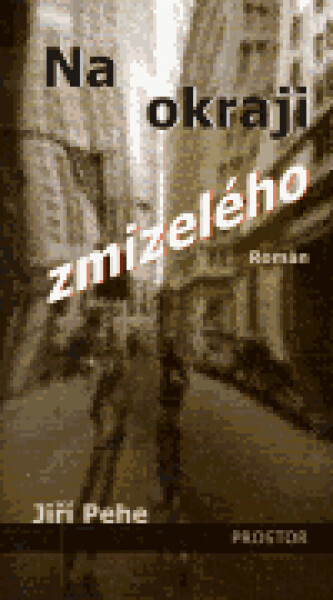 Na okraji zmizelého Pehe Jiří