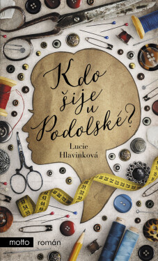 Kdo šije u Podolské? - Lucie Hlavinková