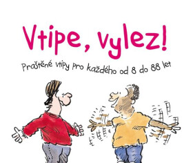 Vtipe, vylez! - Praštěné vtipy pro každého od 8 do 88 let - Helen Exleyová
