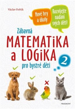 Zábavná matematika logika pro bystré děti Václav Fořtík,