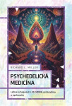 Psychedelická medicína - Richard L. Miller