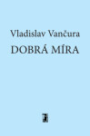 Dobrá míra - Vladislav Vančura - e-kniha