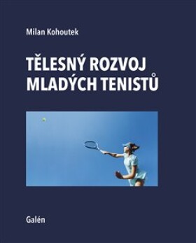 Tělesný rozvoj mladých tenistů Milan Kohoutek