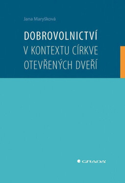 Dobrovolnictví v kontextu církve otevřených dveří - Jana Maryšková