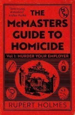 Murder Your Employer: The McMasters Guide to Homicide: THE NEW YORK TIMES BESTSELLER - Rupert Holmes