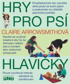 Hry pro psí hlavičky - Claire Arrowsmith