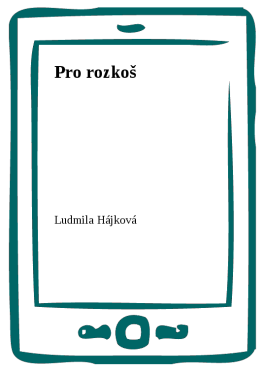 Pro rozkoš - Ludmila Hájková