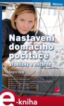 Nastavení domácího počítače. prakticky a názorně - Mojmír Král e-kniha