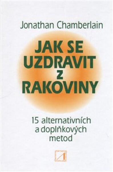 Jak se uzdravit rakoviny Jonathan Chamberlain