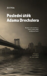 Poslední útěk Adama Drechslera - Jiří Pehe